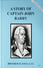 (image for) A Story Of Captain John Barry by Brother Flavius, C.S.C.