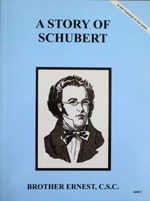 (image for) A Story Of Schubert by Brother Ernest, C.S.C.