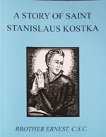 (image for) A Story Of Saint Stanislaus Kostka by Brother Ernest, C.S.C.