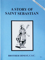 (image for) A Story Of Saint Sebastian by Brother Ernest, C.S.C.