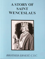 (image for) A Story Of Saint Wenceslaus by Brother Ernest, C.S.C.