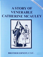 (image for) A Story Of Venerable Catherine McAuley by Brother Ernest, C.S.C.