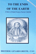 (image for) Story of Saint Frances Xavier Cabrini - To The Ends Of The Earth