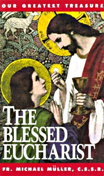 (image for) The Blessed Eucharist by Rev. Fr. Michael Mueller C.SS.R.