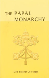 (image for) The Papal Monarchy by Dom Prosper Gueranger, O.S.B.
