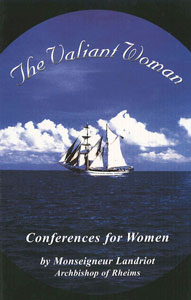 (image for) The Valiant Woman: Conferences for Women by Monseigneur Landriot